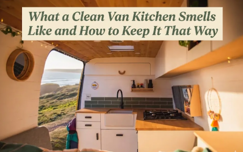 What a Clean Van Kitchen Smells Like and How to Keep It That Way