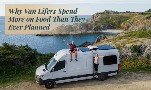 Why Van Lifers Spend More on Food Than They Ever Planned