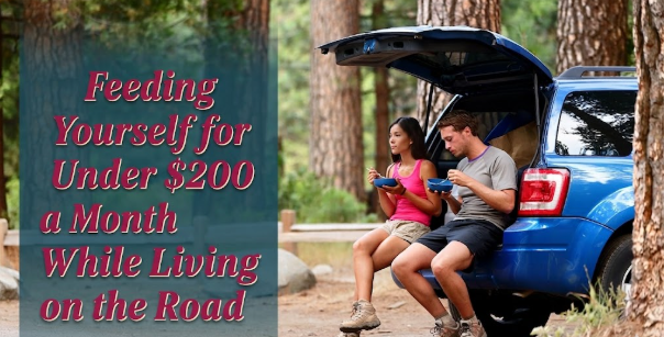 Feeding Yourself for Under $200 a Month While Living on the Road