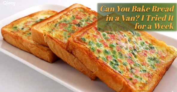 Can You Bake Bread in a Van? I Tried It for a Week