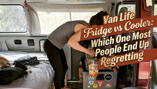 Van Life Fridge vs Cooler: Which One Most People End Up Regretting