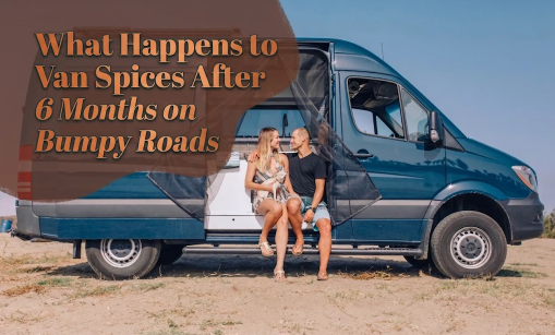What Happens to Van Spices After 6 Months on Bumpy Roads